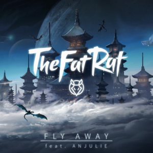 Fly Away by TheFatRat feat. Anjulie